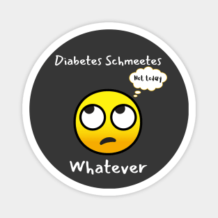 Funny Sarcastic Diabetes Not Today Whatever Magnet